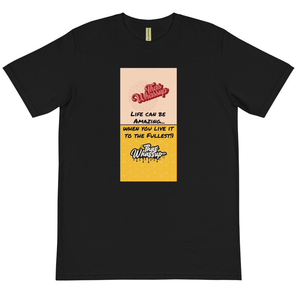 Organic Cotton T-Shirt- Life can be amazing...